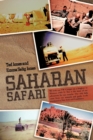Saharan Safari : We Took Our VW Camper on a Freighter to Morocco 1969-70 This Is the Story of Our Adventures for Ten Months. Our Only Help Came from Our Research and Guide Books Purchased in New York - Book