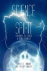 Science and Spirit : Exploring the Limits of Consciousness - Book