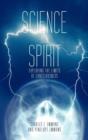 Science and Spirit : Exploring the Limits of Consciousness - Book