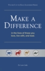 Make a Difference : In the Lives of Those You Love, Live With, and Lead - eBook