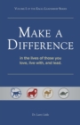 Make a Difference : In the Lives of Those You Love, Live With, and Lead - Book