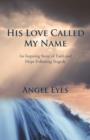 His Love Called My Name : An Inspiring Story of Faith and Hope Following Tragedy - Book