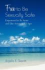 Free to Be Sexually Safe : Empowered to Be Aware and Take Action at All Ages - Book