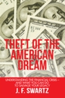 Theft of the American Dream : Understanding the Financial Crisis - and What You Can Do to Salvage Your Legacy - eBook