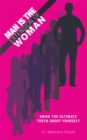 Man Is the Extension of Woman : Know the Ultimate Truth About Yourself - eBook