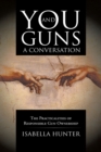 You and Guns: a Conversation : The Practicalities of Responsible Gun Ownership - eBook
