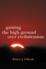 Gaining the High Ground Over Evolutionism - Book