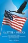 Halftime in America : The Challenge Years: Fighting to Stop Progressive Tyranny in the United States - eBook