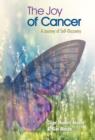 The Joy of Cancer : A Journey of Self-Discovery - Book