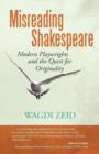 Misreading Shakespeare : Modern Playwrights and the Quest for Originality - Book