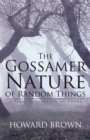 The Gossamer Nature of Random Things : A First Collection of Poems - eBook