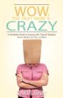Wow, Your Mom Really Is Crazy : A Complete Guide to Coping with Thyroid Disease: Stress, Weight Loss Tips, and More - Book
