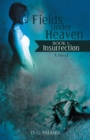 Fields Under Heaven : Book 1: Insurrection - eBook