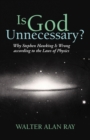 Is God Unnecessary? : Why Stephen Hawking Is Wrong According to the Laws of Physics - Book