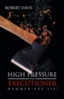 High Pressure the Executioner : Hammer-Axe Six! - eBook