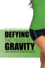 Defying the Pains of Gravity : Using Proper Posture Technique - eBook