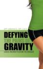 Defying the Pains of Gravity : Using Proper Posture Technique - Book