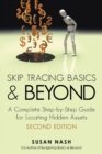 Skip Tracing Basics and Beyond : A Complete, Step-By-Step Guide for Locating Hidden Assets, Second Edition - Book