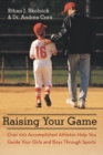 Raising Your Game : Over 100 Accomplished Athletes Help You Guide Your Girls and Boys Through Sports - eBook