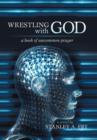 Wrestling with God : A Book of Uncommon Prayer - Book