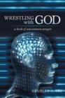 Wrestling with God : A Book of Uncommon Prayer - Book