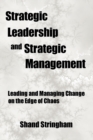 Strategic Leadership and Strategic Management : Leading and Managing Change on the Edge of Chaos - Book