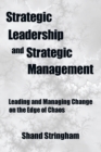 Strategic Leadership and Strategic Management : Leading and Managing Change on the Edge of Chaos - eBook