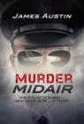Murder Midair : Taking Off Is Just the Beginning-Landing Could Be the End ... of Your Life! - Book