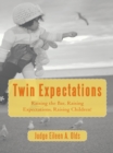 Twin Expectations : Raising the Bar, Raising Expectations, Raising Children! - eBook