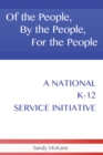 Of the People, by the People, for the People : A National K-12 Service Initiative - eBook