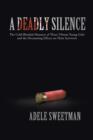 A Deadly Silence : The Cold-Blooded Massacre of Three Vibrant Young Girls and the Devastating Effects on Their Survivors - Book