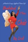 Behind the Chair : A Guide to Living a Joyful and Positive Life - eBook