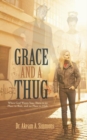 Grace and a Thug : When God Wants You, There Is No Place to Run, and No Place to Hide - eBook