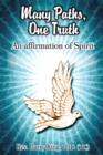 Many Paths, One Truth : An Affirmation of Spirit - eBook