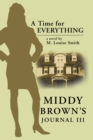 Middy Brown' S Journal Iii : A Time for Everything - eBook