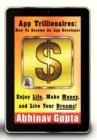 App Trillionaires : How to Become an App Developer: Enjoy Life, Make Money, and Live Your Dreams! - Book