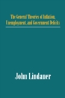 The General Theories of Inflation, Unemployment, and Government Deficits - eBook