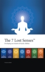 The 7 Lost Senses(TM) : Developing Your Intuitive and Psychic Abilities - eBook