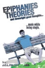 Epiphanies, Theories, and Downright Good Thoughts... : ...Made While Being Single. - Book