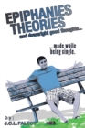 Epiphanies, Theories, and Downright Good Thoughts... : ...Made While Being Single. - eBook