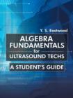 Algebra Fundamentals for Ultrasound Techs : A Student's Guide - Book