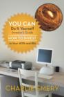 You Can Do It Yourself Investor's Guide : How to Invest in Your 401k and IRA - Book