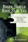 Roger Should Have Said Yes : Four Screenplays - Book