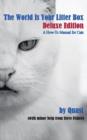 The World Is Your Litter Box : Deluxe Edition: A How-To Manual for Cats - Book