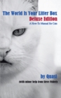 The World Is Your Litter Box: Deluxe Edition : A How-To Manual for Cats - eBook