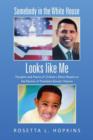 Somebody in the White House Looks Like Me : Thoughts and Poems of Ordinary Black People on the Election of President Barack Obama - Book