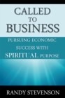 Called to Business : Pursuing Economic Success with Spiritual Purpose - eBook