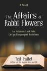 The Affairs of Rabbi Flowers : An Intimate Look Into Clergy-Congregant Relations - Book