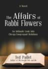 The Affairs of Rabbi Flowers : An Intimate Look Into Clergy-Congregant Relations - Book
