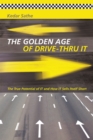 The Golden Age of Drive-Thru It : The True Potential of It and How It Sells Itself Short - eBook